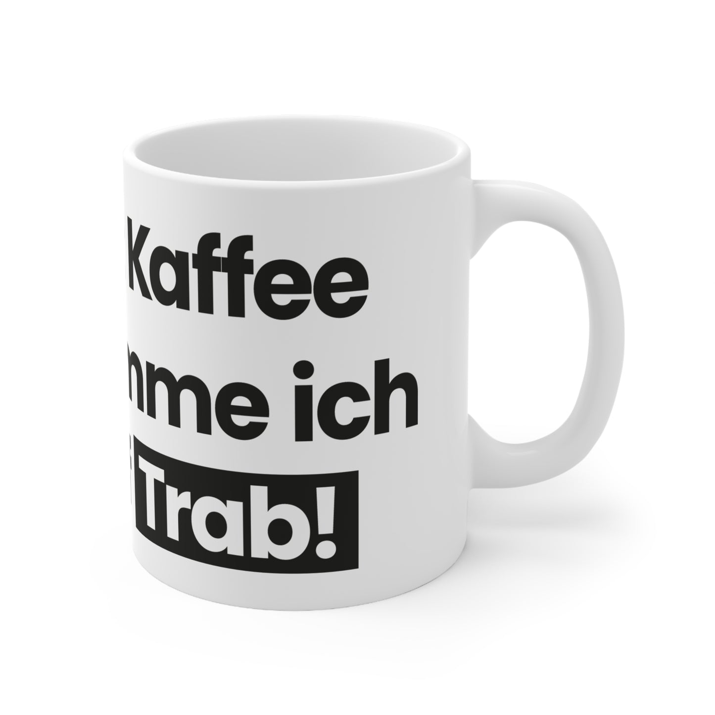 Tasse "Mit Kaffee komm ich auf Trab"