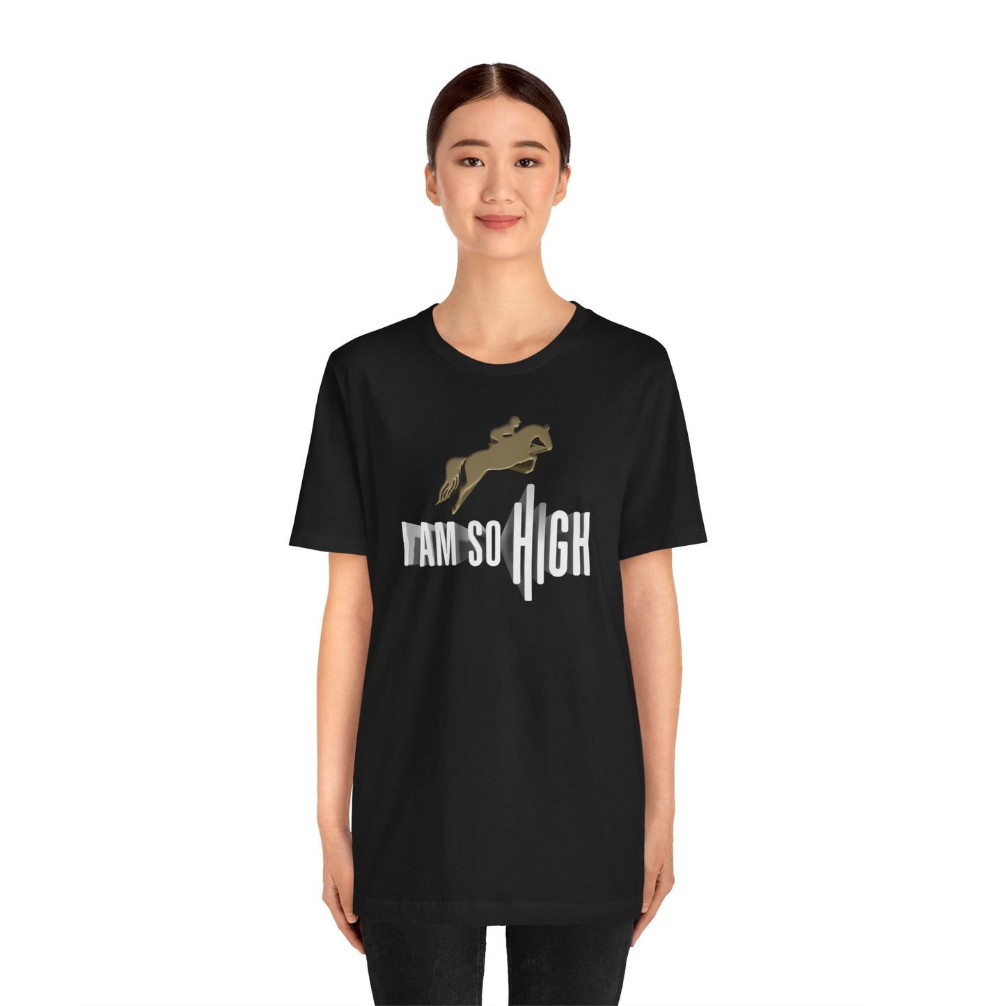 I Am So High – Unisex T-Shirt