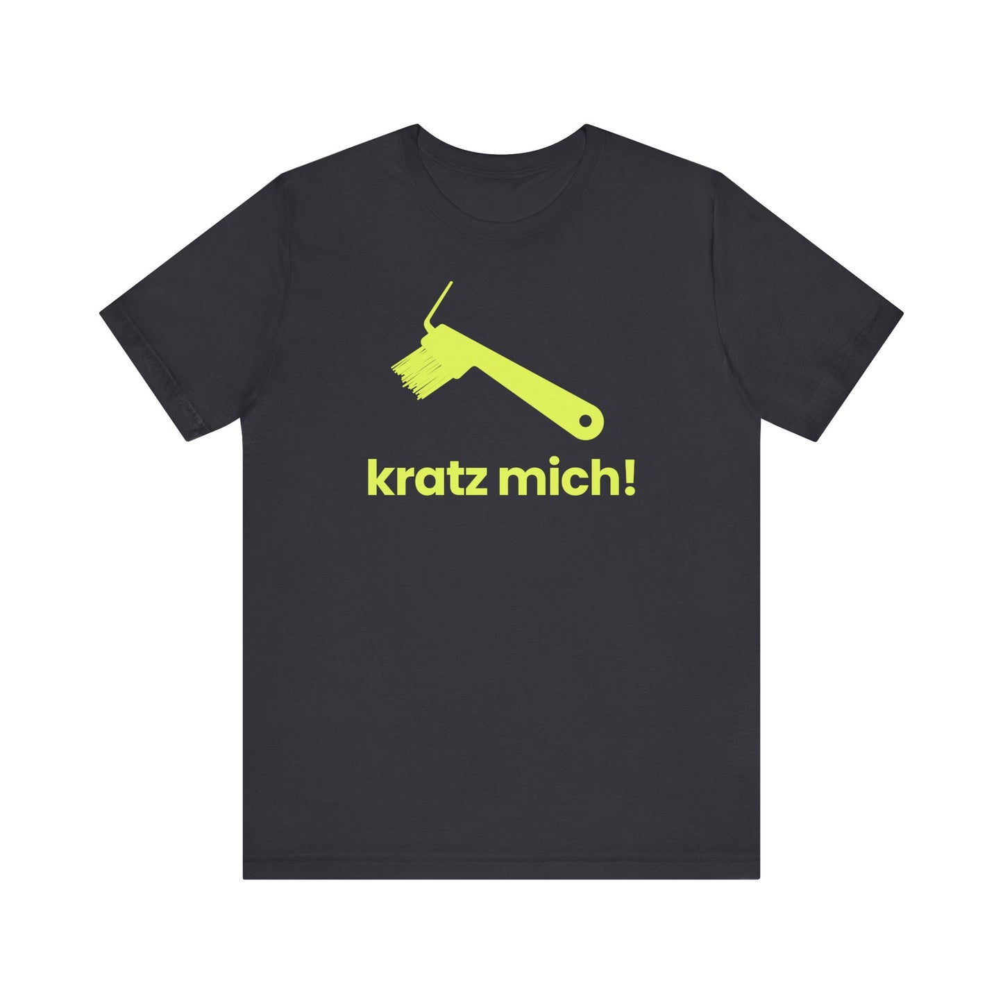 Kratz mich! – Unisex T-Shirt
