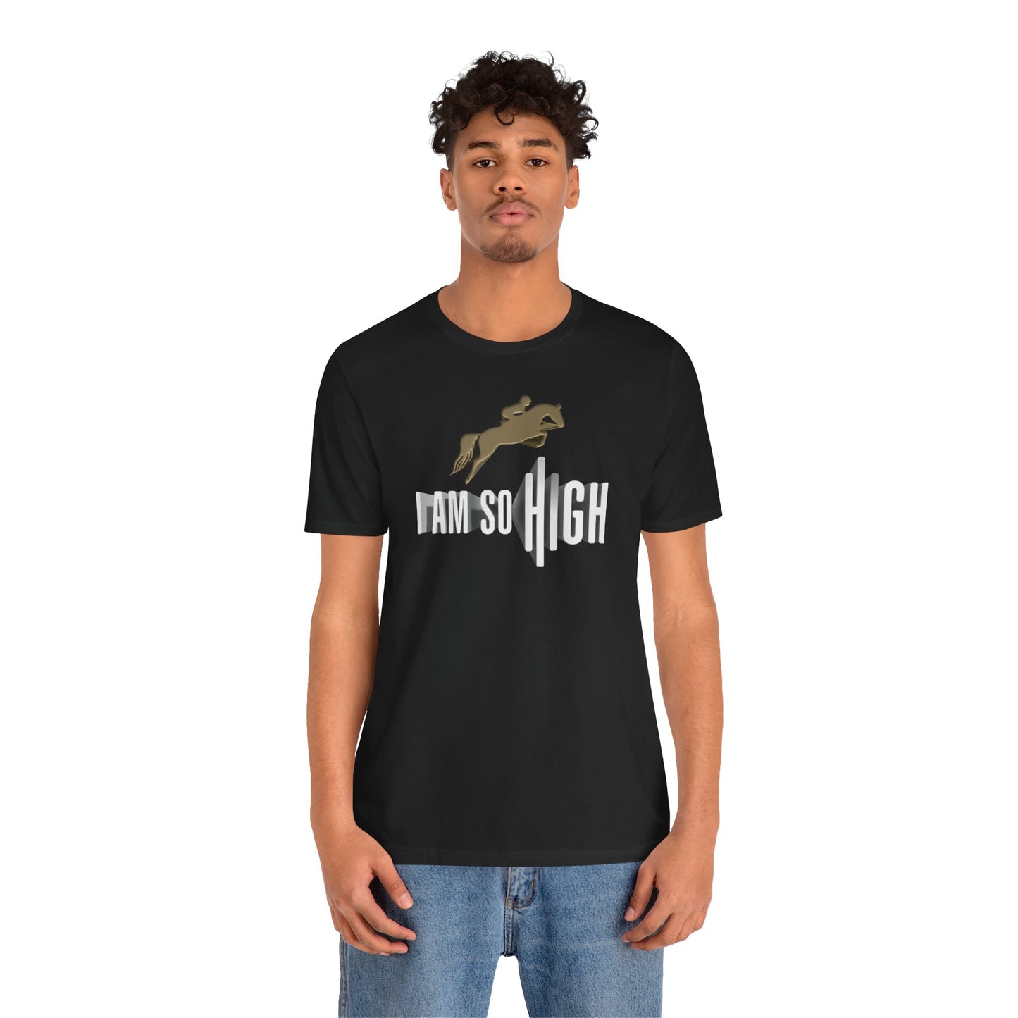 I Am So High – Unisex T-Shirt