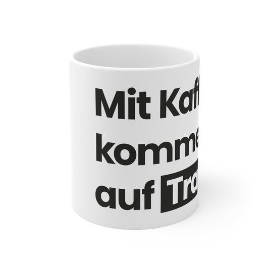 Tasse "Mit Kaffee komm ich auf Trab"